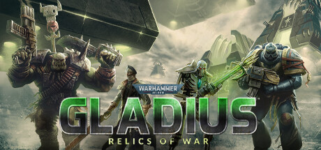 战锤40,000：格雷迪厄斯-遗迹之战（Warhammer 40,000: Gladius - Relics of War）免安装中文版下载-相见亦楠